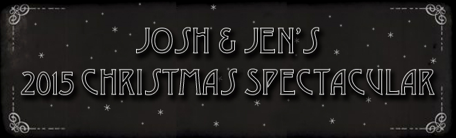 Josh & Jen's 2015 Christmas Spectacular